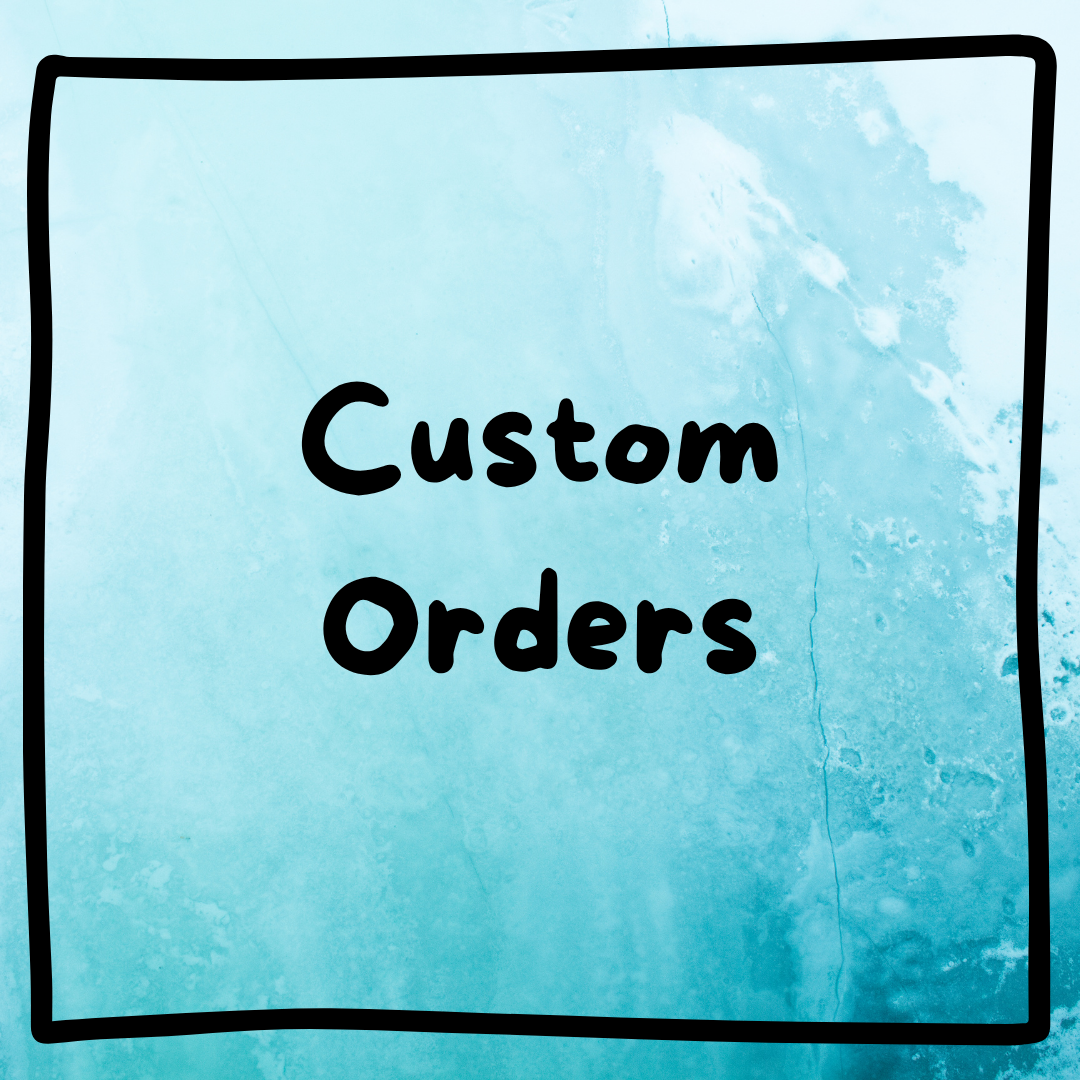 Custom Orders